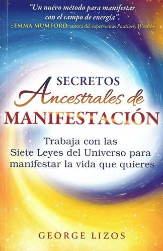 Secretos ancestrales de manifestacion, de George Lizos | portada del libro