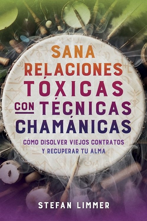 SANA RELACIONES TOXICAS CON TECNICAS CHAMANICAS, de STEFAN LIMMER | portada del libro