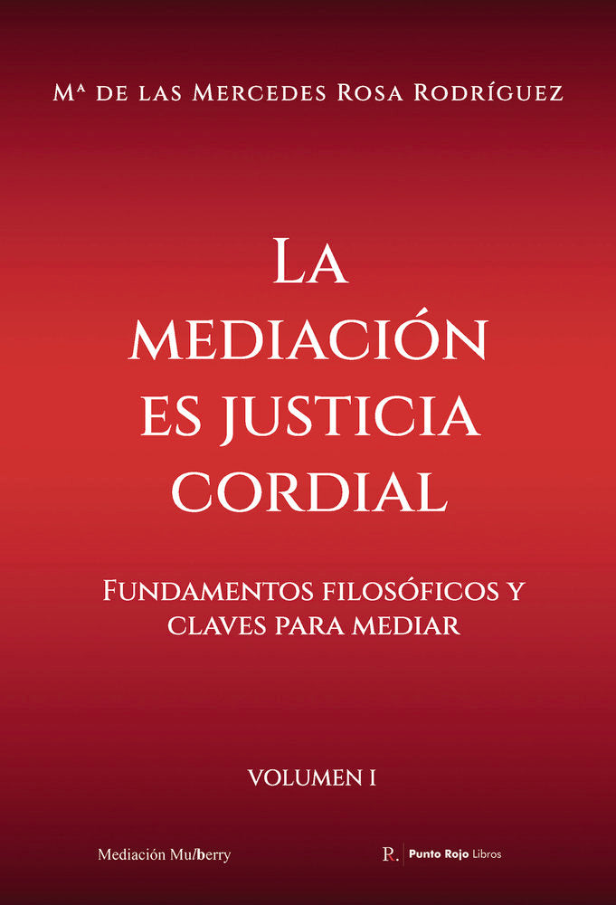 La mediación es justicia cordial - Vol. I, de Rosa Rodríguez, Mª de las Mercedes | portada del libro