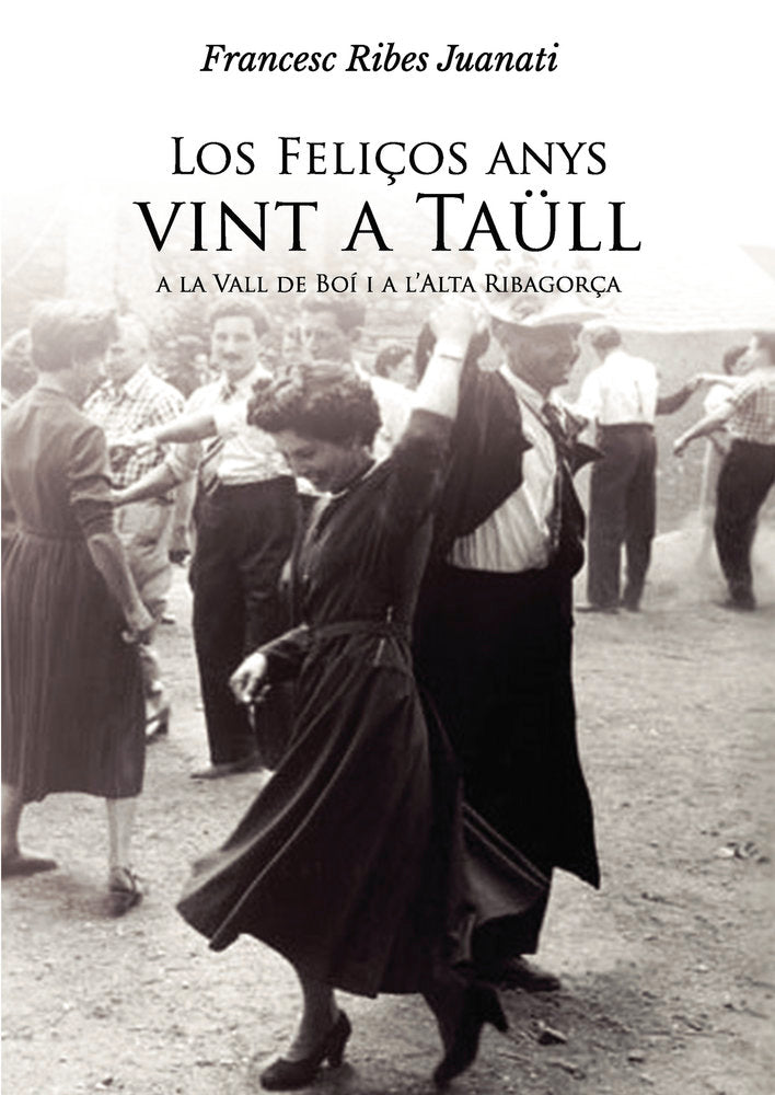 Los Feliços anys vint a Taüll, a la Vall de Boí i a l?Alta R, de Ribes Juanati, Francesc | portada del libro