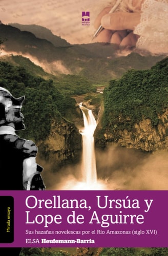 ORELLANA, URSúA Y LOPE DE AGUIRRE, de HEUFEMANN-BARRíA | portada del libro