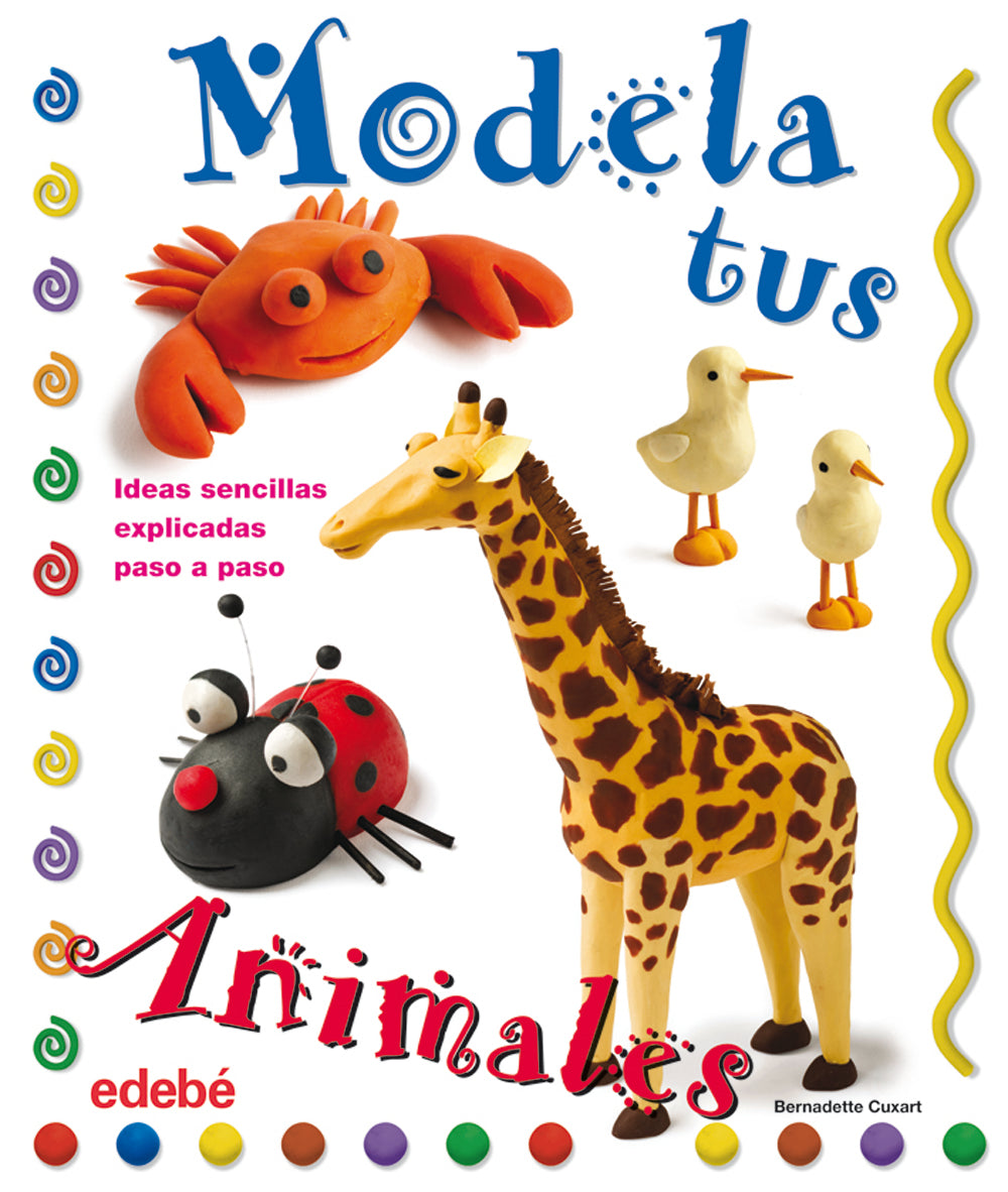 MODELA TUS ANIMALES, de BERNADETTE CUXART | portada del libro