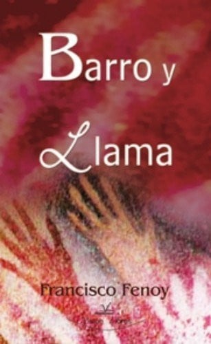 Barro y llama, de FENOY RODRIGUEZ | portada del libro