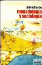MONADOLOGIA Y SOCIOLOGIA, de Gabriel Tarde | portada del libro