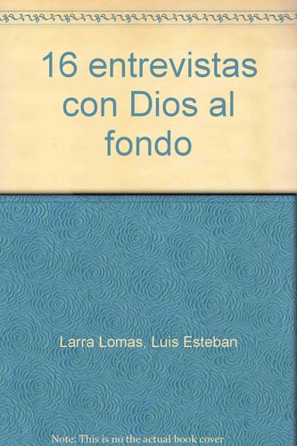 16 entrevistas con Dios al fondo, de LARRA LOMAS | portada del libro