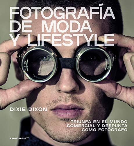 FOTOGRAFIA DE MODA Y LIFESTYLE, de DIXON | portada del libro