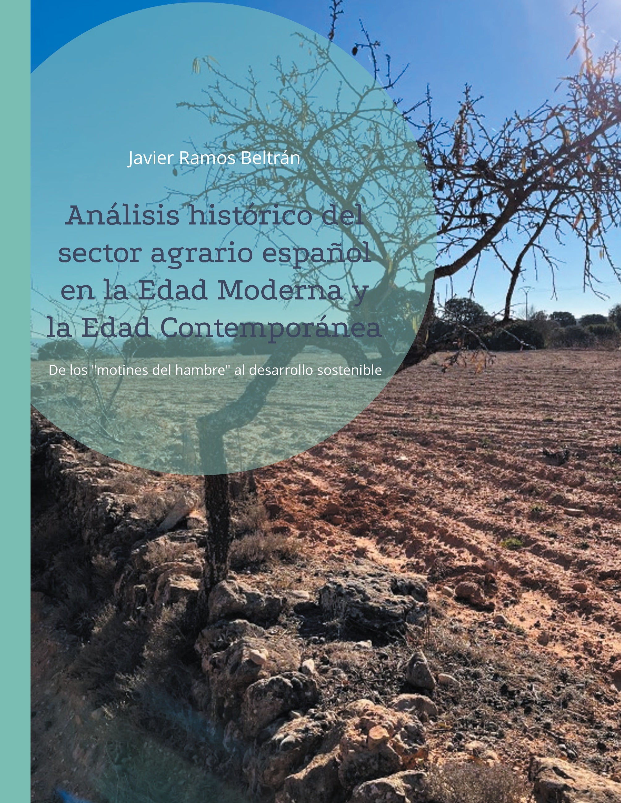 Análisis histórico del sector agrario español en la Edad Moderna y la Edad Contemporánea, de Javier Ramos Beltrán | portada d