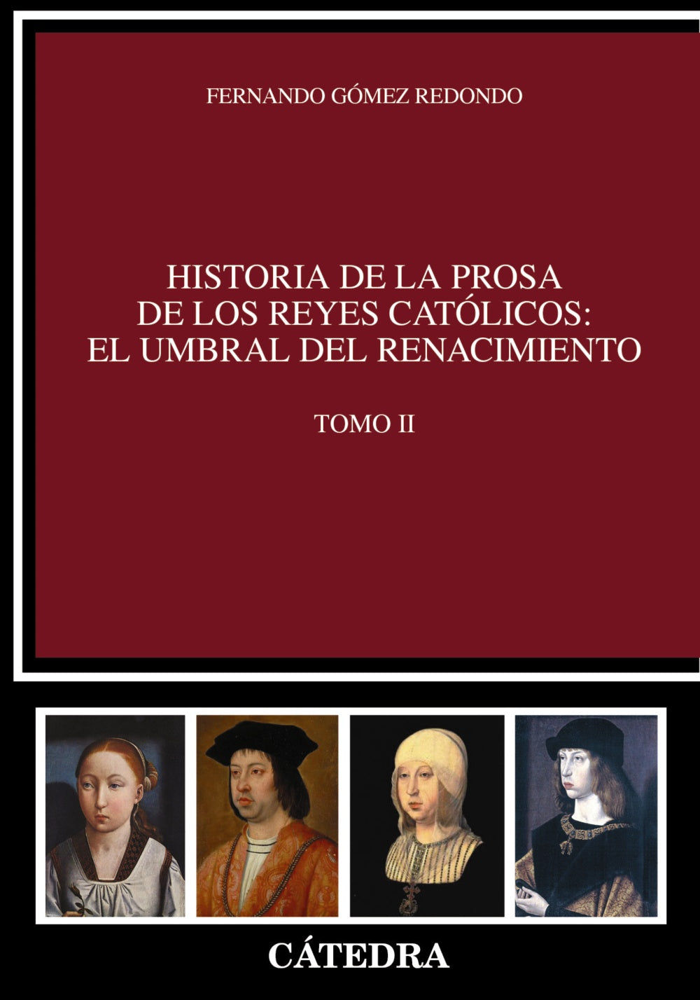 Historia de la prosa de los Reyes Católicos: el umbral del Renacimiento. Tomo II, de Gómez Redondo, Fernando | portada del li