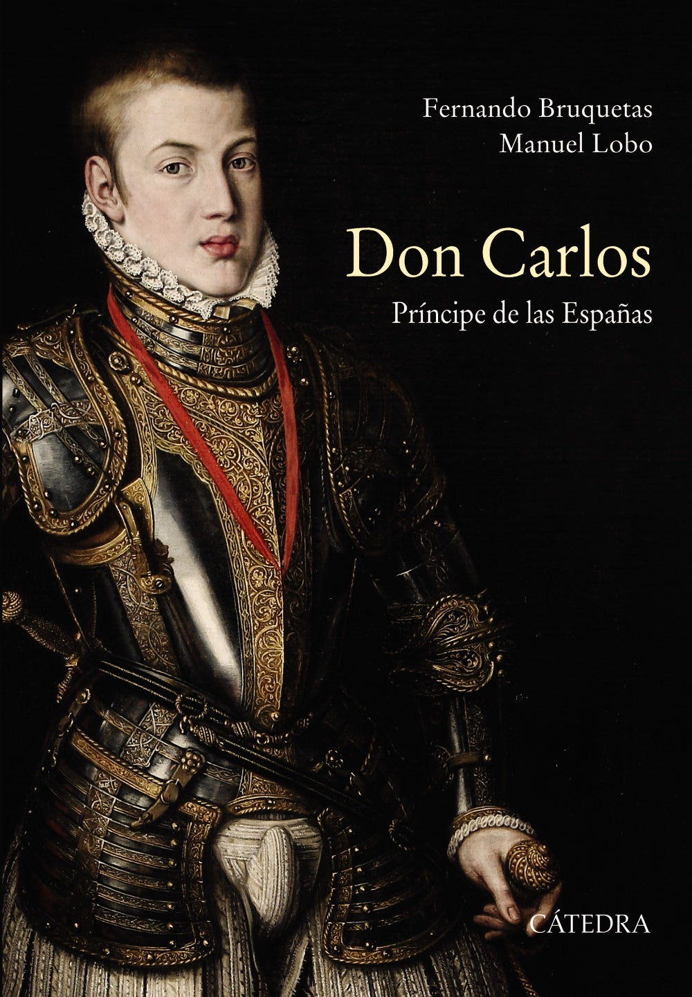 Don Carlos. Príncipe de las Españas, de Bruquetas, Fernando | portada del libro