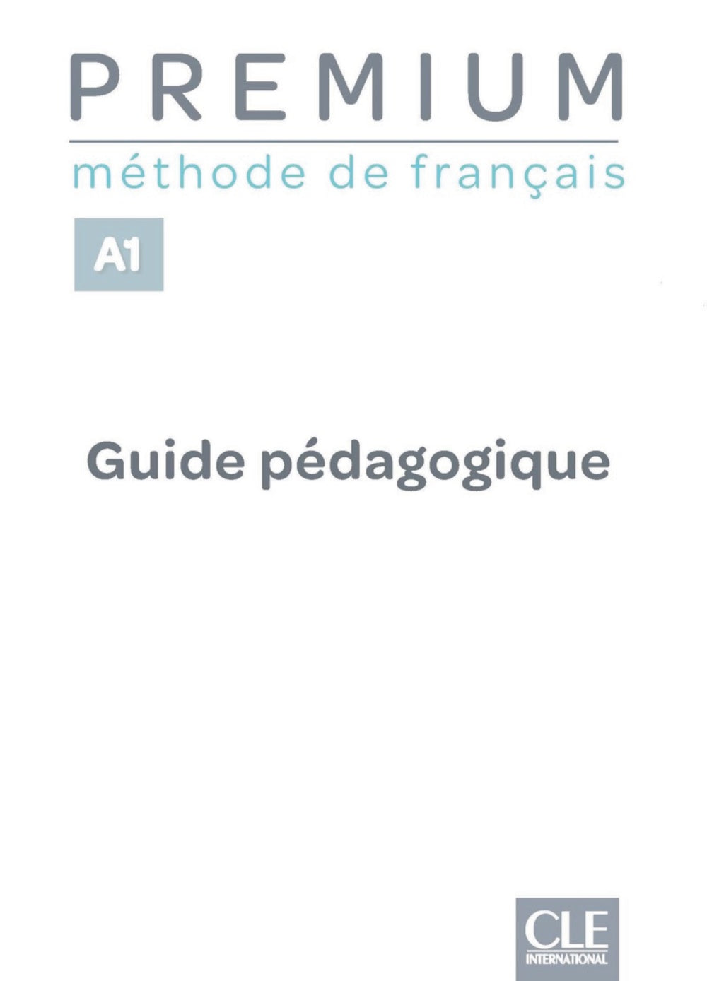 PREMIUM - NIVEAU A1 - GUIDE PEDAGOGIQUE | portada del libro