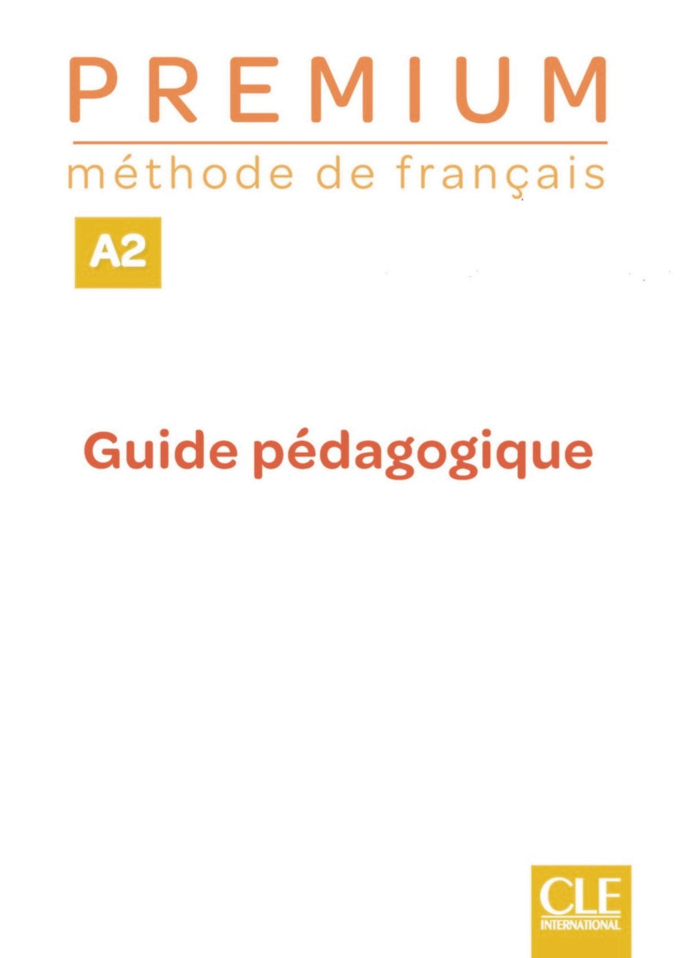 PREMIUM - NIVEAU A2 - GUIDE PEDAGOGIQUE | portada del libro
