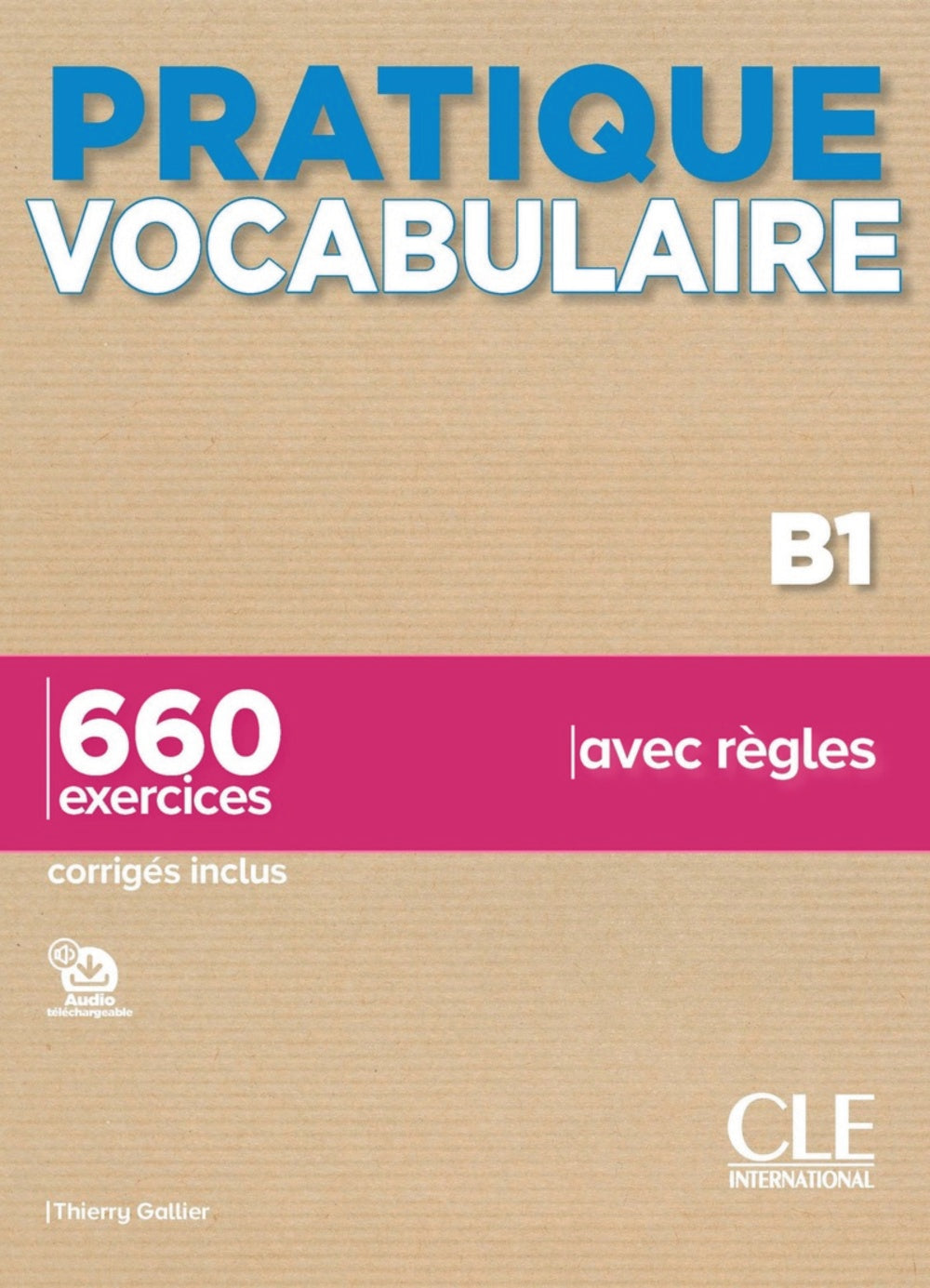 PRATIQUE VOCABULARIRE B1. LIVRE + CORRIGES, de GALLIER, THIERRY | portada del libro