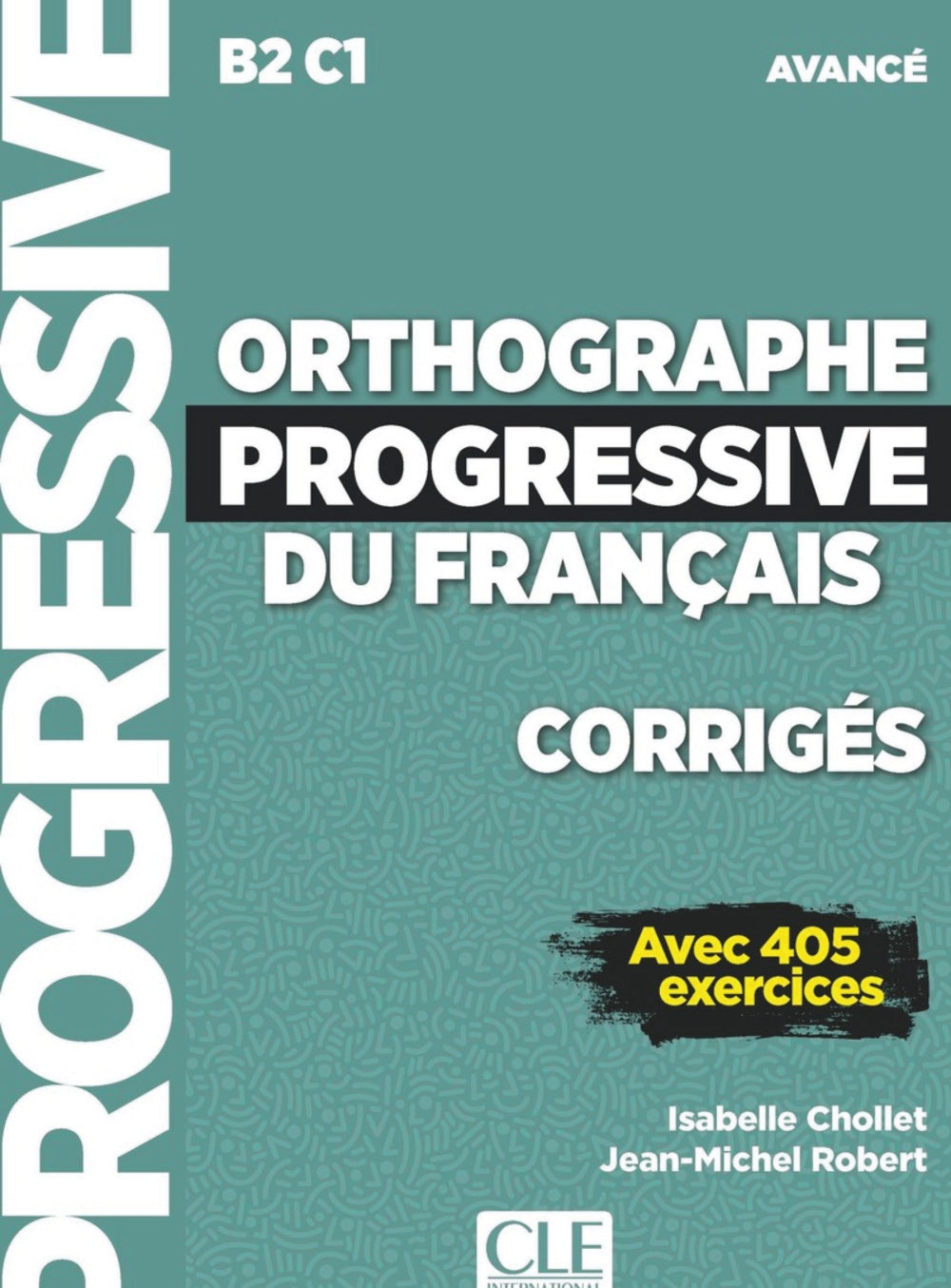 CORRIGES ORTHOGRAPHE PROGRESSIVE DU FRANÇAIS NIVEAU AVANCE | portada del libro