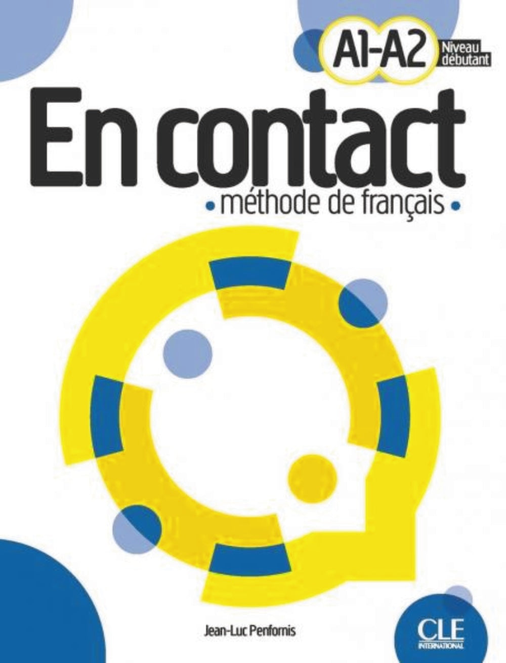 EN CONTACT NIVEAU DEBUTANT A1-A2 METHODE DE FRANÇAIS, de PENFORNIS, JEAN-LUC | portada del libro