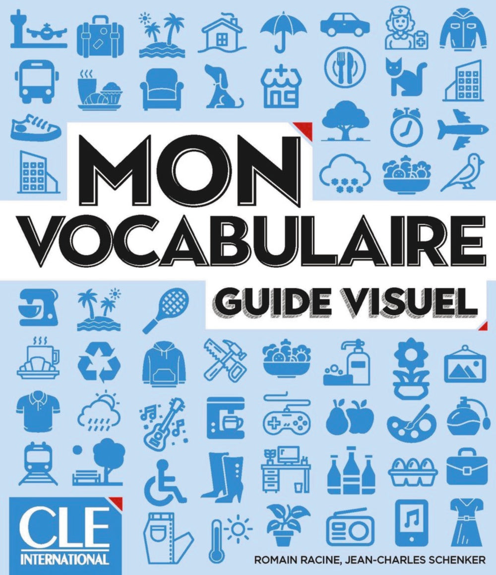 Mon vocabulaire - Guide visuel - Niveaux A1/A2/B1/B2 - Livre, de Racine, Romain | portada del libro