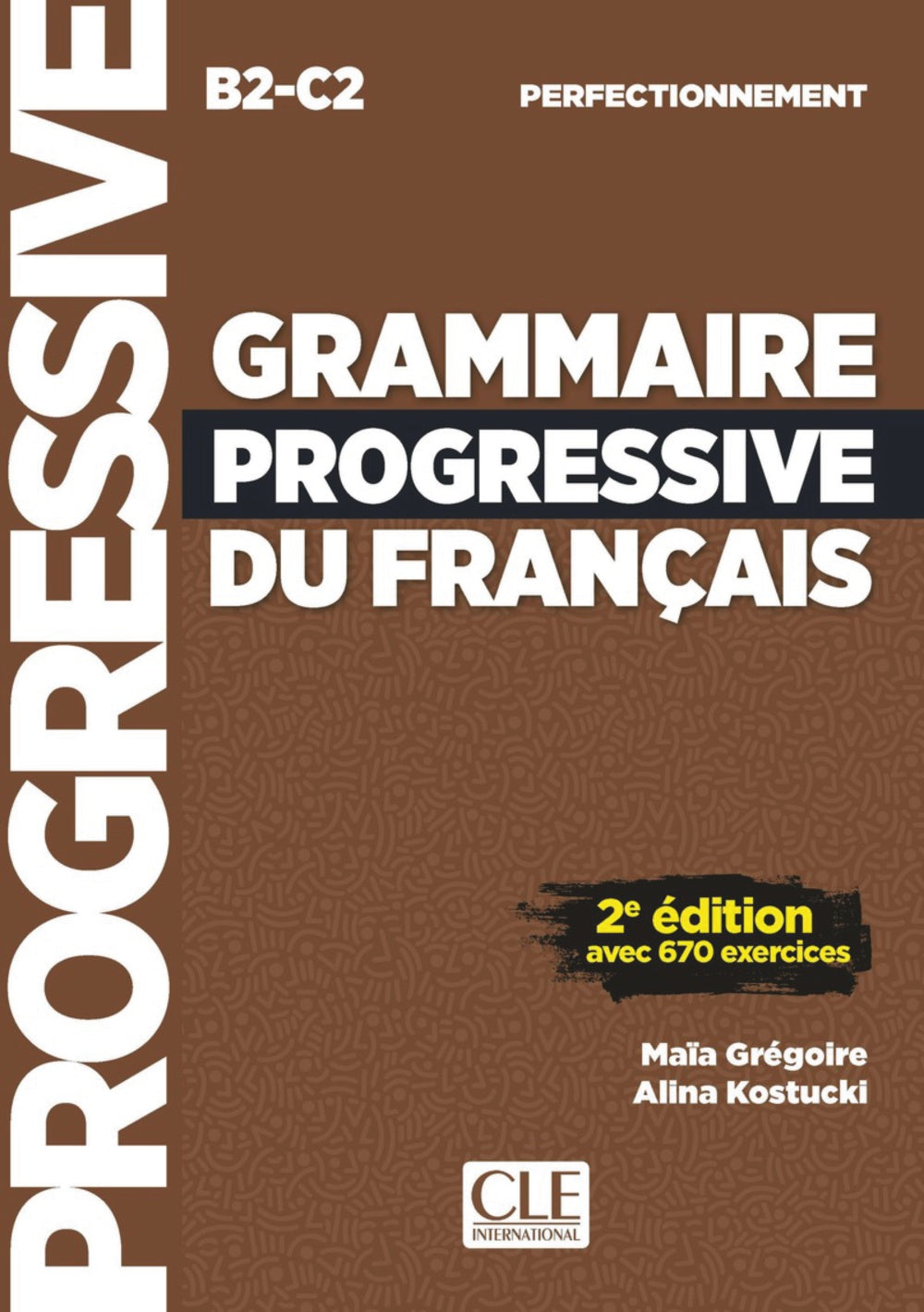 GRAMMAIRE PROGRESSIVE DU FRANÇAIS. PERFECTIONNEMENT. B2.C2. 2E EDITION, de GREGOIRE, MAIA ET KOSTUCKI ALINA | portada del lib