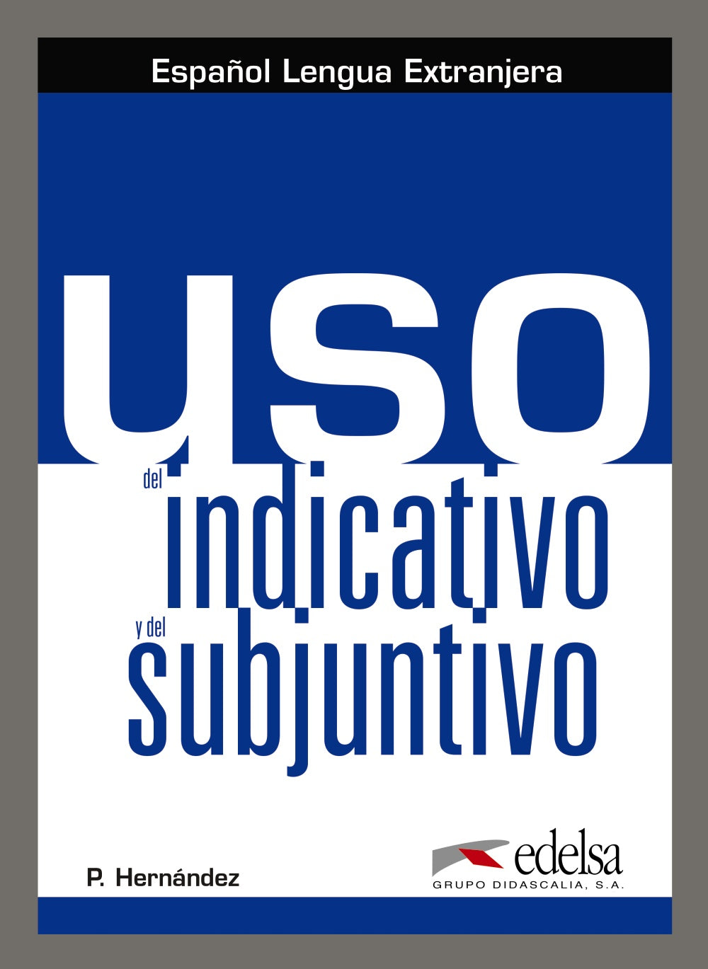 Uso del indicativo y el subjuntivo, de Hernández Mercedes, Pilar | portada del libro