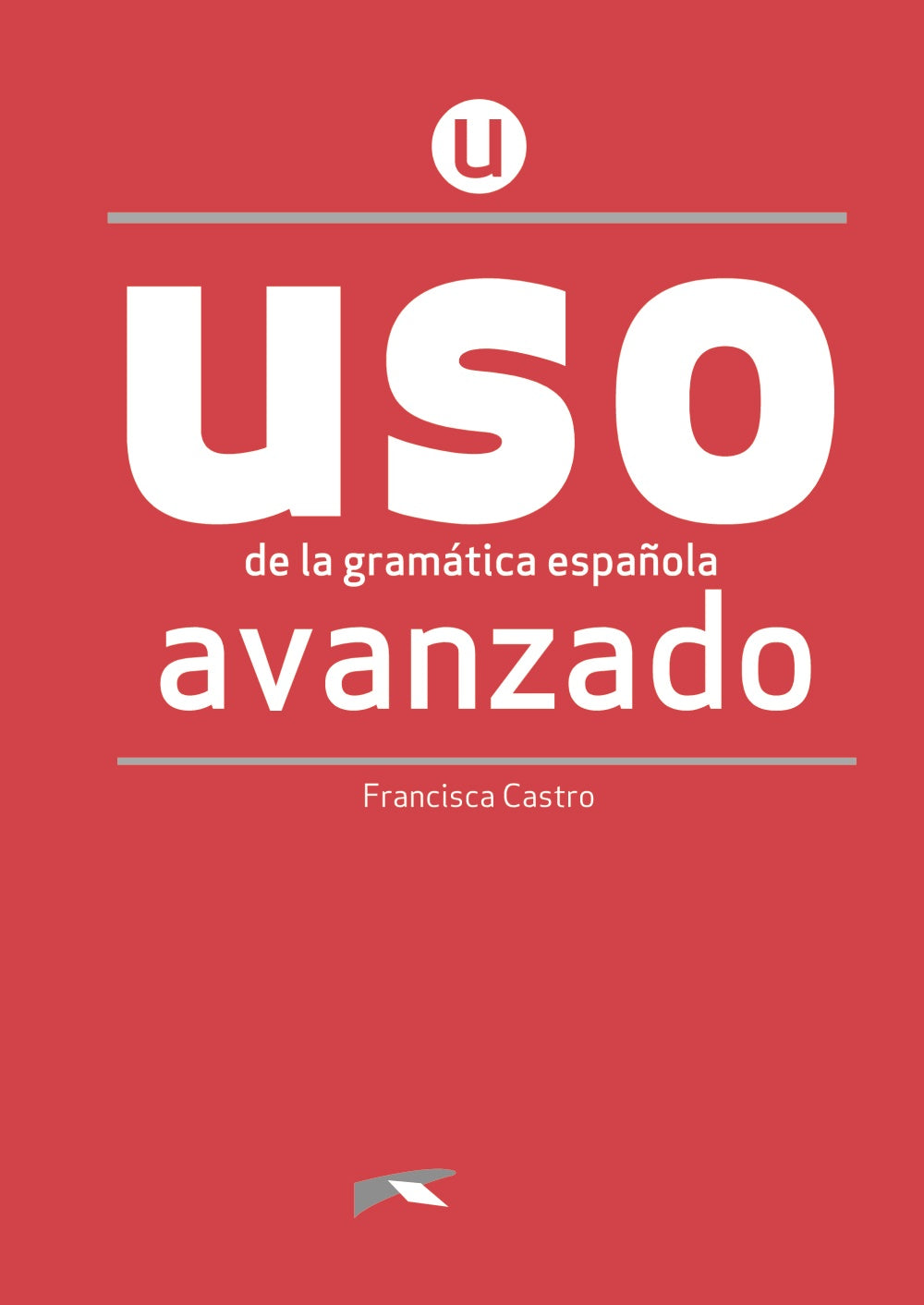 USO de la gramática avanzado - NUEVA EDICIÓN, de Castro Viudez, Francisca | portada del libro