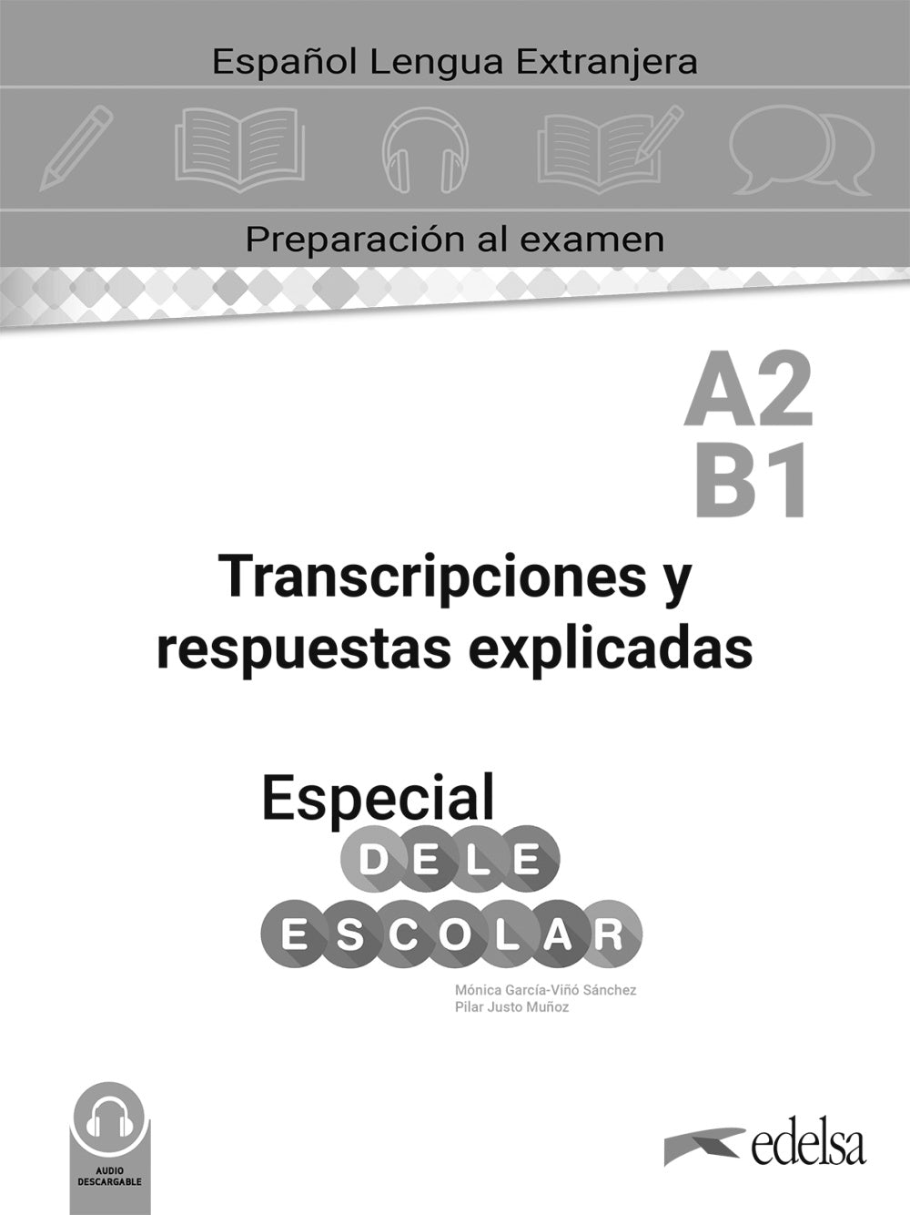 Especial DELE escolar A2-B1 Transcripciones y respuestas explicadas, de García-Viñó Sánchez, Mónica María | portada del libro