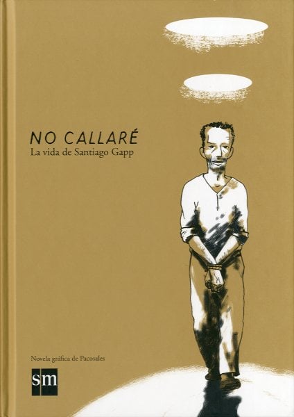No callaré: la vida de Santiago Gapp, de Sales Segarra | portada del libro