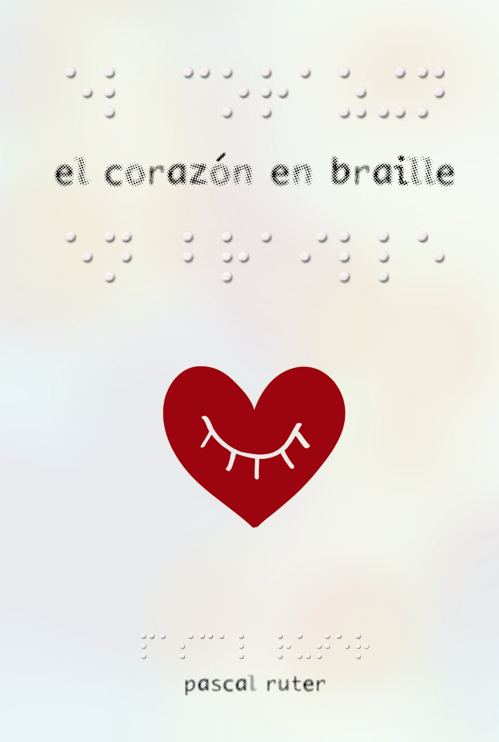 El corazón en braille, de Ruter, Pascal | portada del libro