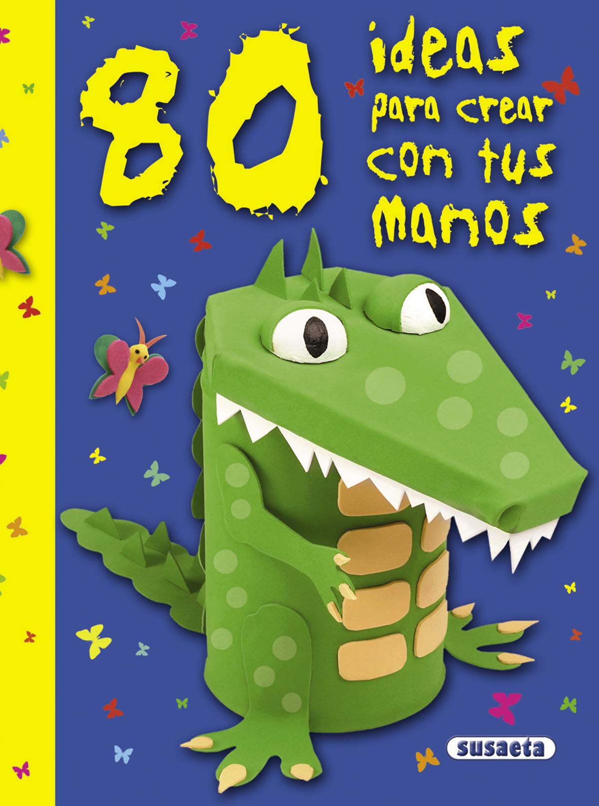 80 ideas para crear con tus manos, de Susaeta | portada del libro