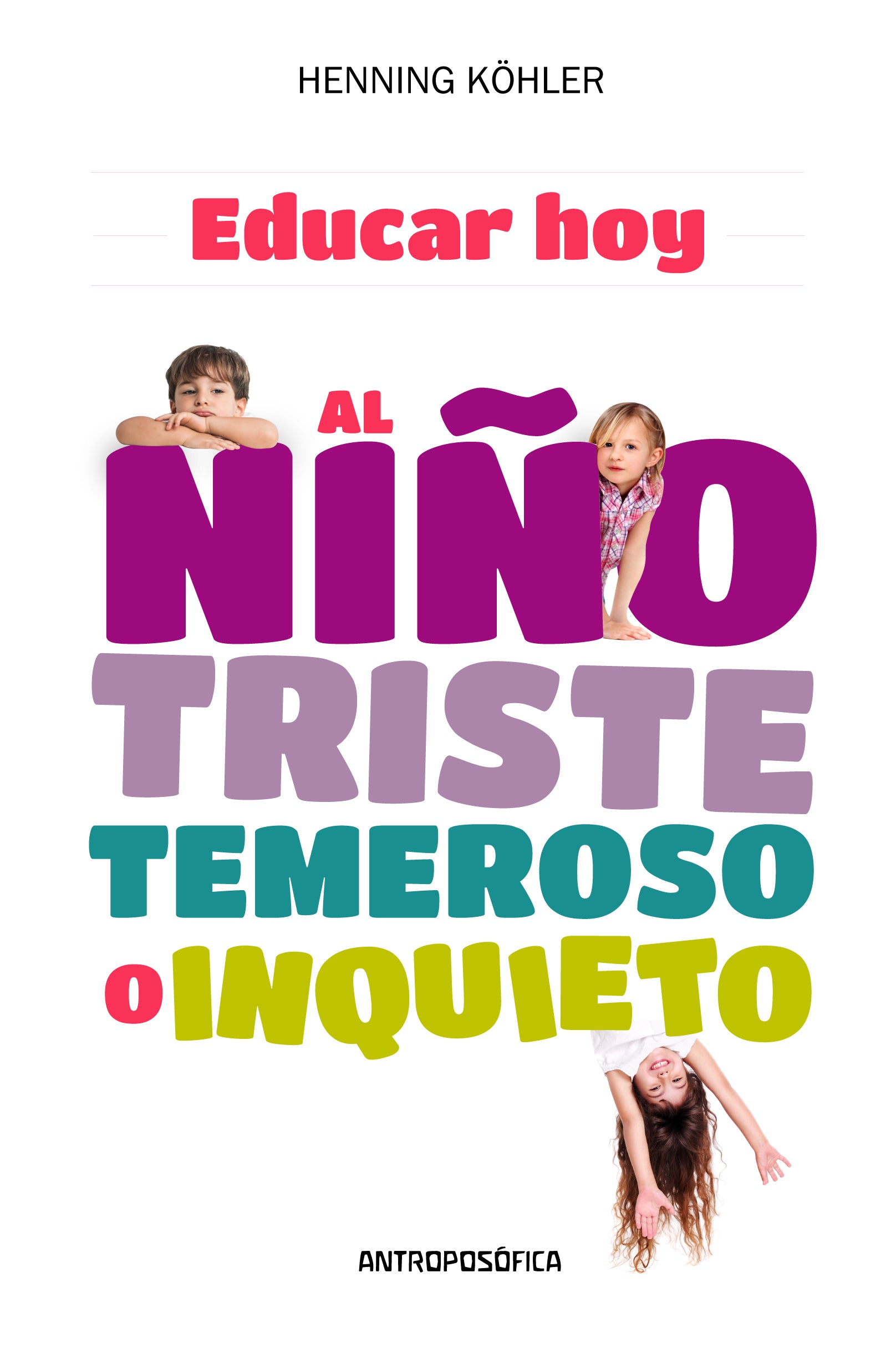 Educar hoy al niño triste, temeroso o inquieto, de Henning | portada del libro