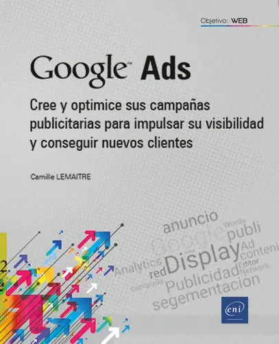 GOOGLE ADS - CREE Y OPTIMICE SUS CAMPAÑAS PUBLICITARIAS PARA IMPU, de Lemaitre | portada del libro