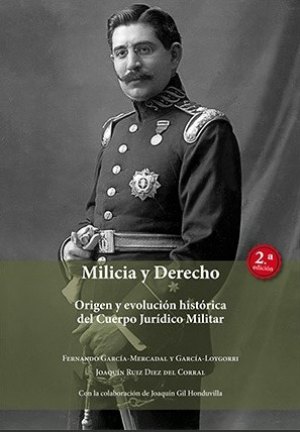 MILICIA Y DERECHO ORIGEN Y EVOLUCION HISTORICA DEL CUERPO, de García-Mercadal y García-Loygorri | portada del libro