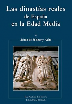 LAS DINASTIAS REALES DE ESPAÑA EN LA EDAD MEDIA, de SALAZAR Y ACHA | portada del libro