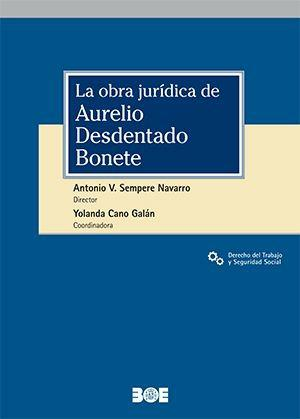 LA OBRA JURIDICA DE AURELIO DESDENTADO BONETE, de SEMPERE NAVARRO | portada del libro