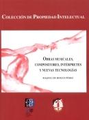 Obras musicales, compositores, interpretes y nuevas tecnologías, de RAQUEL DE ROMAN PEREZ | portada del libro