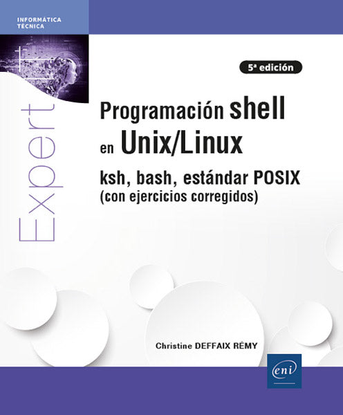 PROGRAMACION SHELL EN UNIX LINUX KSH BASH ESTANDAR 5ª ED, de Deffaix Rémy | portada del libro