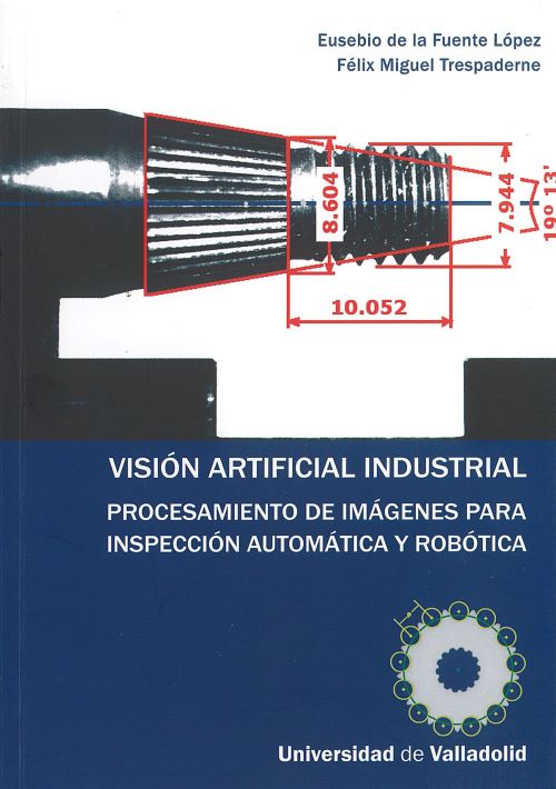 VISIÓN ARTIFICIAL INDUSTRIAL. PROCESAMIENTO DE IMÁGENES PARA INSPECCIÓN AUTOMÁTICA Y ROBÓTICA., de FUENTE LOPEZ | portada del