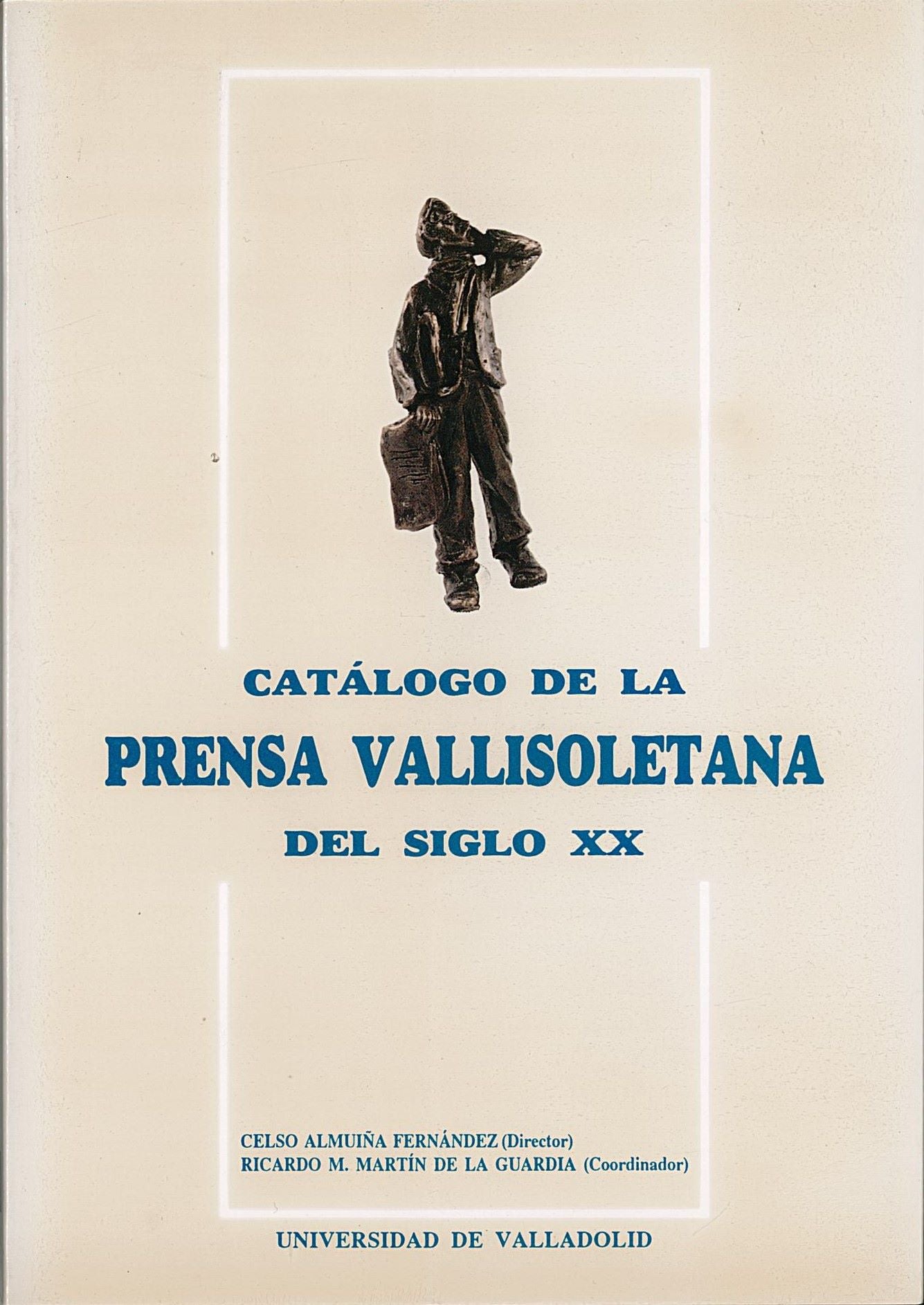 CATALOGO DE LA PRENSA VALLISOLETANA DEL SIGLO XX, de ALMUIÑA FERNÁNDEZ | portada del libro