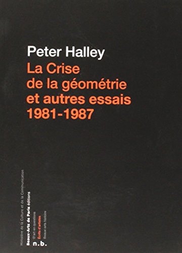 A CRISE DE LA GEOMETRIE ET AUTRES ESSAI, de Peter Halley | portada del libro