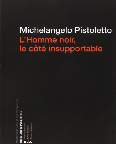 'HOMME NOIR, LE COTE INSUPPORTABLE, de Michelangelo Pistoletto | portada del libro