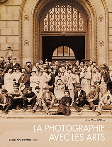 A PHOTOGRAPHIE AVEC LES ARTS, de Anne-Marie Garcia | portada del libro