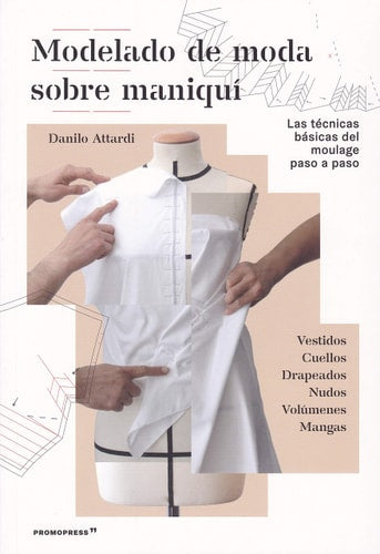 MODELADO DE MODA SOBRE MANIQUI - LAS TECNICAS BASICAS DEL MOULAGE, de ATTARDI | portada del libro