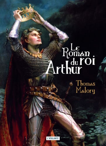 LE ROMAN DU ROI ARTHUR ET DE SES CHEVALIERS DE LA TABLE ROND, de MALORY THOMAS | portada del libro
