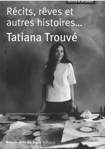 ECITS,REVES, ET AUTRES HISTOIRES TATIAN, de Tatiana Trouvé | portada del libro