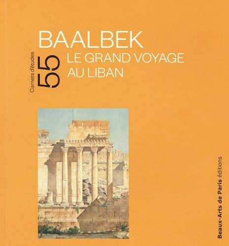Baalbek - Le grand Voyage au Liban, de Emmanuelle Brugerolles | portada del libro