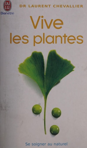 IVE LES PLANTES, de Laurent Chevallier (médecin).) | portada del libro