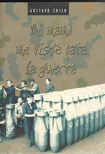 MI MAMA ME VISTE PARA LA GUERRA, de SOLER | portada del libro