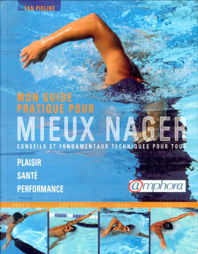 GUIDE PRATIQUE POUR MIEUX NAGER, de PIOLINE YAN | portada del libro