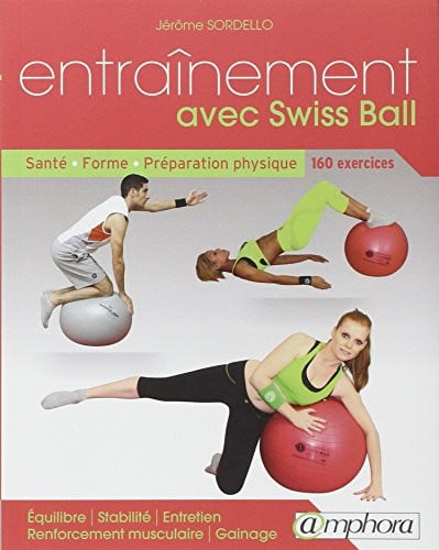 ENTRAINEMENT AVEC SWISS BALL SANTE FORME PREPARATION PHYSIQU, de SORDELLO JEROME | portada del libro