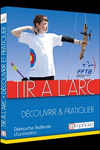 TIR A L'ARC DECOUVRIR ET PRATIQUER, de FFTA | portada del libro