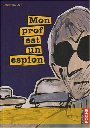 MON PROF EST UN ESPION, de Robert Boudet | portada del libro