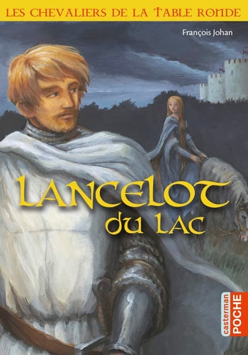 LES CHEVALIERS DE LA TABLE RONDE LANCELOT DU LAC, de François Johan | portada del libro