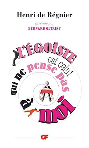 'EGOISTE EST CELUI QUI NE PENSE PAS A M, de DE REGNIER HENRI | portada del libro